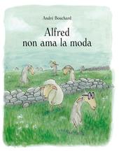 Alfred non ama la moda. Ediz. a colori