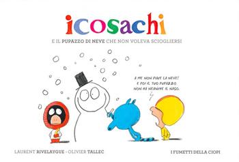 Icosachi e il pupazzo di neve che non voleva sciogliersi - Laurent Rivelaygue - Libro Logos 2024, I fumetti della Ciopi | Libraccio.it