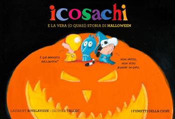 Icosachi e la vera (o quasi) storia di Halloween - Laurent Rivelaygue - Libro Logos 2024, I fumetti della Ciopi | Libraccio.it