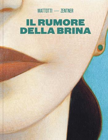 Il rumore della brina - Lorenzo Mattotti, Jorge Zentner - Libro Logos 2023 | Libraccio.it