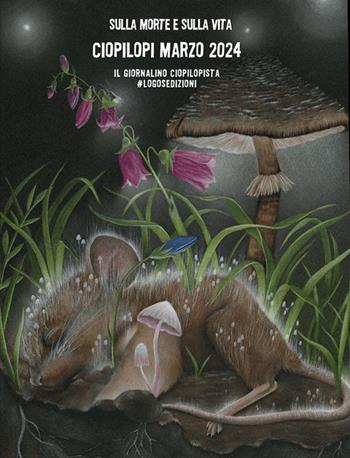 Ciopilopi. Marzo 2024. Sulla morte e sulla vita (2024)  - Libro Logos 2024 | Libraccio.it