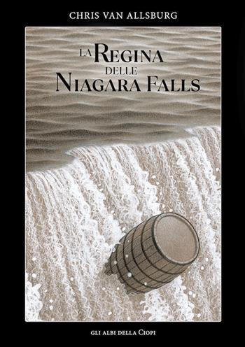 La regina delle Niagara Falls - Chris Van Allsburg - Libro Logos 2024, Gli albi della Ciopi | Libraccio.it