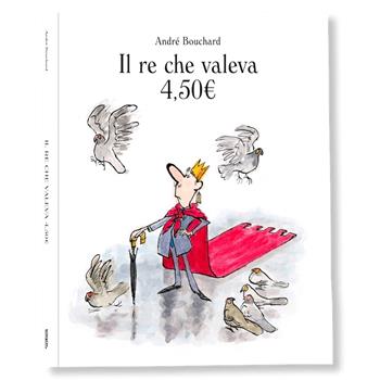 Il re che valeva 4,50€. Ediz. a colori - André Bouchard - Libro Logos 2024, La biblioteca della Ciopi | Libraccio.it