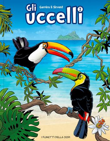 Gli uccelli. Vol. 3 - Jean-Luc Garréra - Libro Logos 2024, I fumetti della Ciopi | Libraccio.it