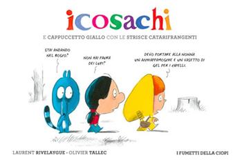 Icosachi e cappuccetto giallo con le strisce catarifrangenti - Laurent Rivelaygue - Libro Logos 2024, I fumetti della Ciopi | Libraccio.it