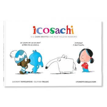 Icosachi e il cane brutto che non voleva nessuno - Laurent Rivelaygue - Libro Logos 2024, I fumetti della Ciopi | Libraccio.it