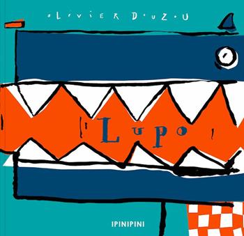 Lupo. Ediz. a colori - Olivier Douzou - Libro Logos 2025, Ipinipini | Libraccio.it