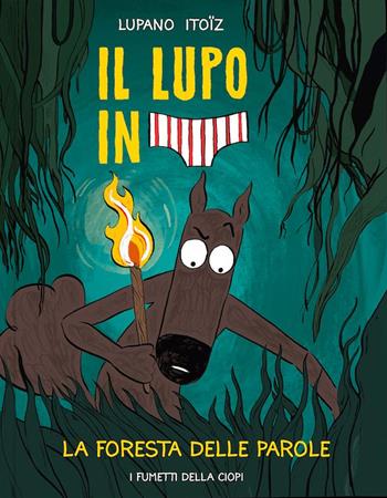 La foresta delle parole. Il lupo in mutanda. Vol. 8 - Wilfrid Lupano - Libro Logos 2024, I fumetti della Ciopi | Libraccio.it