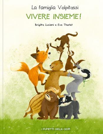 Vivere insieme! La famiglia Volpitassi racconta - Brigitte Luciani - Libro Logos 2024, I fumetti della Ciopi | Libraccio.it
