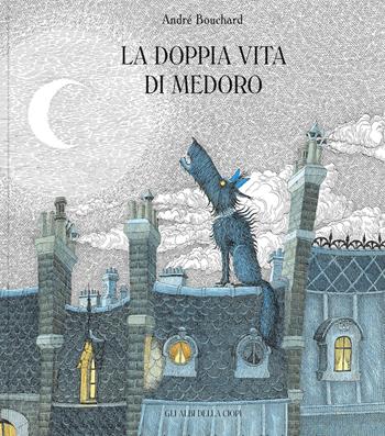 La doppia vita di Medoro. Ediz. a colori - André Bouchard - Libro Logos 2024, Gli albi della Ciopi | Libraccio.it