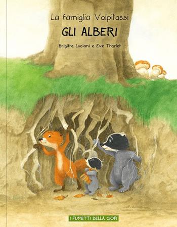 Gli alberi. La famiglia Volpitassi racconta - Brigitte Luciani - Libro Logos 2025, I fumetti della Ciopi | Libraccio.it