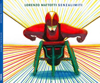 Senzalimiti. Ediz. a colori - Lorenzo Mattotti - Libro Logos 2025 | Libraccio.it