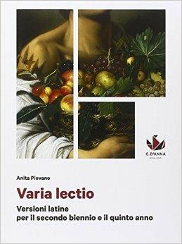 Varia lectio. Per le Scuole superiori. - Anita Piovano - Libro D'Anna 2014 | Libraccio.it