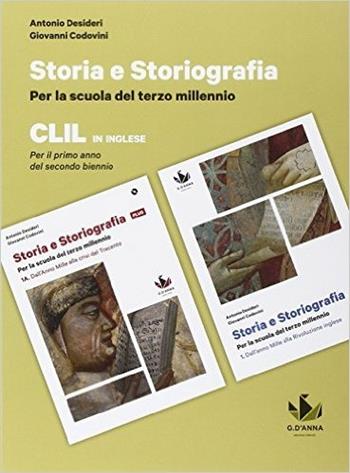 Storia e storiografia CLIL. Per la scuola del terzo millennio Profilo storico e ampia antologia di passi storiografici. Per le Scuole superiori. Vol. 1 - Antonio Desideri, Giovanni Codovini - Libro D'Anna 2015 | Libraccio.it