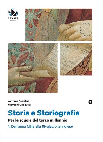 Storia e storiografia. Per la scuola del terzo millennio Profilo storico e ampia antologia di passi storiografici. Con Cittadinanza e costituzione. Per le Scuole superiori. Con DVD-ROM. Vol. 1: Dall'anno Mille alla Rivoluzione inglese - Antonio Desideri, Giovanni Codovini - Libro D'Anna 2015 | Libraccio.it