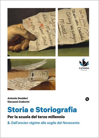 Storia e storiografia. Per la scuola del terzo millennio Profilo storico e ampia antologia di passi storiografici. Con DVD. Vol. 2: Dall'ancien régime alle soglie del Novecento - Antonio Desideri, Giovanni Codovini - Libro D'Anna 2015 | Libraccio.it