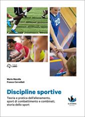 Discipline sportive. Storia dello sport, teoria e pratica dell'allenamento, sport di combattimento e combinati. Con e-book. Con espansione online