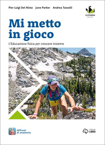 Mi metto in gioco. L'educazione fisica per crescere insieme. Con e-book. Con espansione online - Pier Luigi Del Nista, Andrea Tasselli - Libro D'Anna 2017 | Libraccio.it