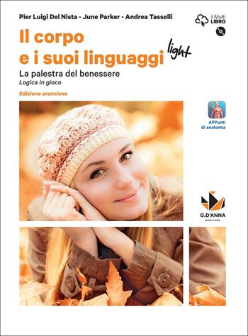 Il corpo e i suoi linguaggi light. La palestra del benessere. Logica in gioco. Ediz. arancione. Per le Scuole superiori. Con DVD-ROM - Pier Luigi Del Nista, Andrea Tasselli - Libro D'Anna 2017 | Libraccio.it