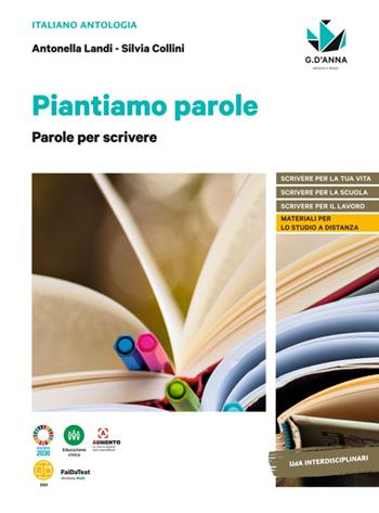 Piantiamo parole. L'antologia che fa germogliare le idee. Con Parole per scrivere. Per le Scuole superiori. - Antonella Landi, Silvia Collini - Libro D'Anna 2022 | Libraccio.it
