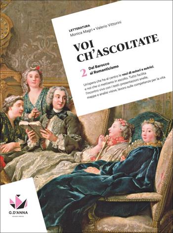 Voi ch'ascoltate. Per le scuole superiori. Con myLIM. Vol. 2: Dal Barocco al Romanticismo - Monica Magri, Valerio Vittorini - Libro D'Anna 2025 | Libraccio.it