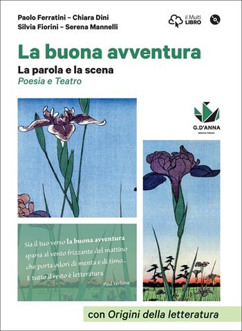 La buona avventura. Narrare, la parola e la scena, le radici. La parola e la scena. Poesia e teatro con origini della letteratura. Per le Scuole superiori. Con DVD-ROM - Paolo Ferratini, Chiara Dini - Libro D'Anna 2017 | Libraccio.it