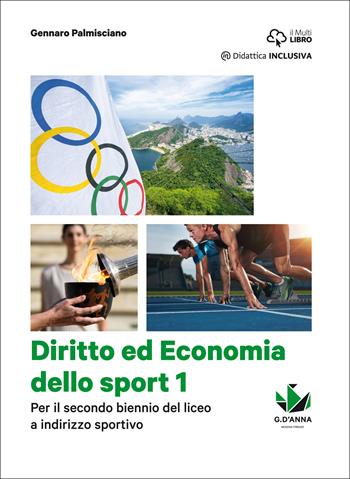 Diritto ed economia dello sport. Per le Scuole superiori. Vol. 1 - Gennaro Palmisciano - Libro D'Anna 2017 | Libraccio.it