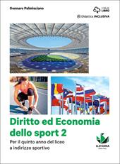 Diritto ed economia dello sport. Per le Scuole superiori. Con e-book. Con espansione online. Vol. 2