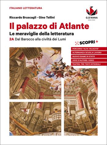 Il palazzo di Atlante. Per le Scuole superiori. Vol. 2A: Dal barocco alla civiltà dei lumi - Riccardo Bruscagli, Gino Tellini - Libro D'Anna 2018 | Libraccio.it