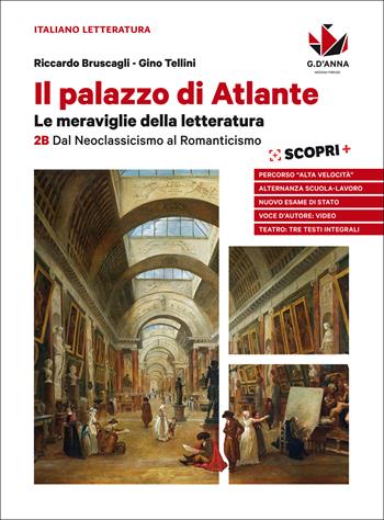 Il palazzo di Atlante. Per le Scuole superiori. Vol. 2B: Dal neoclassicismo al romanticismo - Riccardo Bruscagli, Gino Tellini - Libro D'Anna 2018 | Libraccio.it