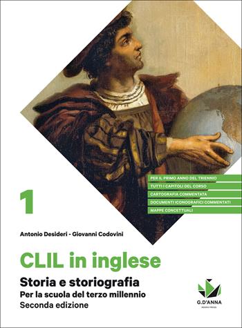 Storia e storiografia. Per la scuola del terzo millennio. CLIL di storia per il primo anno del triennio delle Scuole superiori. Con e-book. Con espansione online - Antonio Desideri, Giovanni Codovini - Libro D'Anna 2019 | Libraccio.it