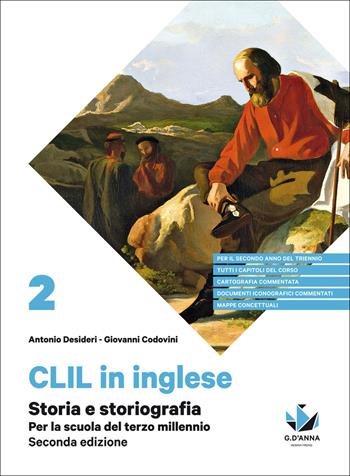 Storia e storiografia. Per la scuola del terzo millennio. CLIL di storia per il secondo anno del triennio delle Scuole superiori. Con e-book. Con espansione online - Antonio Desideri, Giovanni Codovini - Libro D'Anna 2019 | Libraccio.it