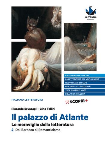 Il palazzo di Atlante. Le meraviglie della letteratura. Ediz. blu. Per il triennio delle Scuole superiori. Vol. 2: Dal Barocco al Romanticismo - Riccardo Bruscagli, Gino Tellini - Libro D'Anna 2018 | Libraccio.it