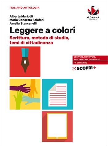 Leggere a colori. Scrittura, metodo di studio, temi di cittadinanza. Per il biennio delle Scuole superiori. Con e-book. Con espansione online - Alberta Mariotti, Maria Concetta Sclafani, Amelia Stancanelli - Libro D'Anna 2019 | Libraccio.it