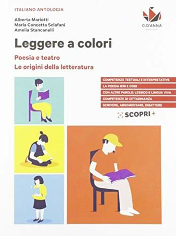 Leggere a colori. Poesia e teatro. Con Origini della letteratura. Per il biennio delle Scuole superiori. Con e-book. Con espansione online - Alberta Mariotti, Maria Concetta Sclafani, Amelia Stancanelli - Libro D'Anna 2019 | Libraccio.it