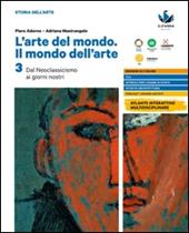 L'arte del mondo. Il mondo dell’arte. Con e-book. Con espansione online. Vol. 3: Dal Neoclassicismo ai giorni nostri