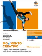 Movimento creativo. Corso di scienze motorie e sportive per la scuola secondaria di secondo grado. Ediz. arancione. Con e-book. Con espansione online