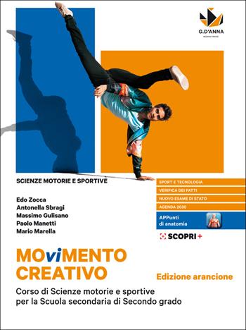 Movimento creativo. Corso di scienze motorie e sportive per la scuola secondaria di secondo grado. Ediz. arancione. Con e-book. Con espansione online - Edo Zocca, Antonella Sbragi, Massimo Gulisano - Libro D'Anna 2020 | Libraccio.it