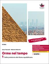 Orme nel tempo. Con Atlante. Per il biennio delle Scuole superiori. Con e-book. Con espansione online. Vol. 1: Dalla preistoria alla Roma repubblicana