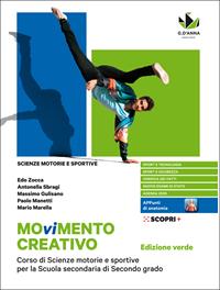 Movimento creativo. Corso di scienze motorie e sportive per la scuola secondaria di secondo grado. Ediz. verde. Con e-book. Con espansione online - Edo Zocca, Antonella Sbragi, Massimo Gulisano - Libro D'Anna 2020 | Libraccio.it