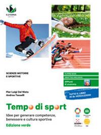 Tempo di sport. Idee per generare competenze, benessere e cultura sportiva. Ediz. verde. Con e-book. Con espansione online - Andrea Tasselli, Pier Luigi Del Nista - Libro D'Anna 2021 | Libraccio.it