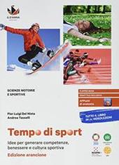 Tempo di sport. Idee per generare competenze, benessere e cultura sportiva. Ediz. arancione. Con e-book. Con espansione online