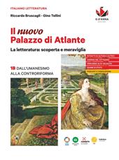 Il nuovo Palazzo di Atlante. La letteratura: scoperta e meraviglia. Vol. 1B: Dall'Umanesimo alla Controriforma