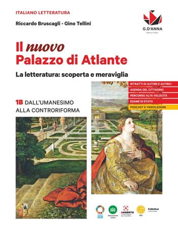 Il nuovo Palazzo di Atlante. La letteratura: scoperta e meraviglia. Per le Scuole superiori. Vol. 1B: Dall'Umanesimo alla Controriforma - Riccardo Bruscagli, Gino Tellini - Libro D'Anna 2022 | Libraccio.it