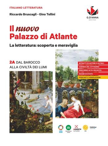 Il nuovo Palazzo di Atlante. La letteratura: scoperta e meraviglia. Vol. 2A: Dal Barocco alla civiltà dei Lumi - Riccardo Bruscagli, Gino Tellini - Libro D'Anna 2022 | Libraccio.it