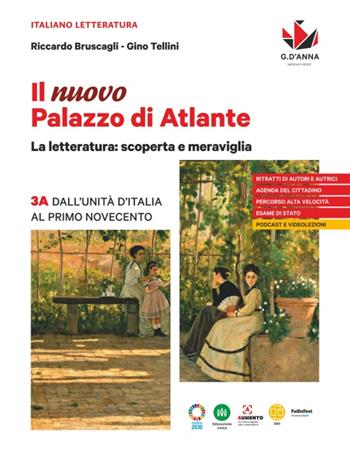 Il nuovo Palazzo di Atlante. La letteratura: scoperta e meraviglia. Vol. 3A: Dall'Unità d'Italia al primo Novecento - Riccardo Bruscagli, Gino Tellini - Libro D'Anna 2022 | Libraccio.it