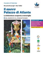 Il nuovo palazzo di Atlante. La letteratura: scoperta e meraviglia. Con e-book. Con espansione online. Vol. 2: Dal Barocco al Romanticismo