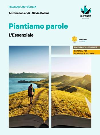Piantiamo parole. L'antologia che fa germogliare le idee. L'essenziale. Per le Scuole superiori. - Antonella Landi, Silvia Collini - Libro D'Anna 2022 | Libraccio.it