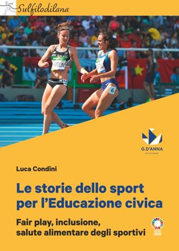 Le storie dello sport per l'Educazione civica. Fair play, inclusione, salute alimentare degli sportivi - Luca Condini - Libro D'Anna 2022, Sul filo di lana | Libraccio.it