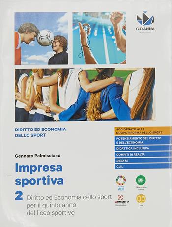 Impresa sportiva. Diritto ed economia dello sport. Per i Licei sportivi. Con e-book. Con espansione online. Vol. 5 - Gennaro Palmisciano - Libro D'Anna 2022 | Libraccio.it